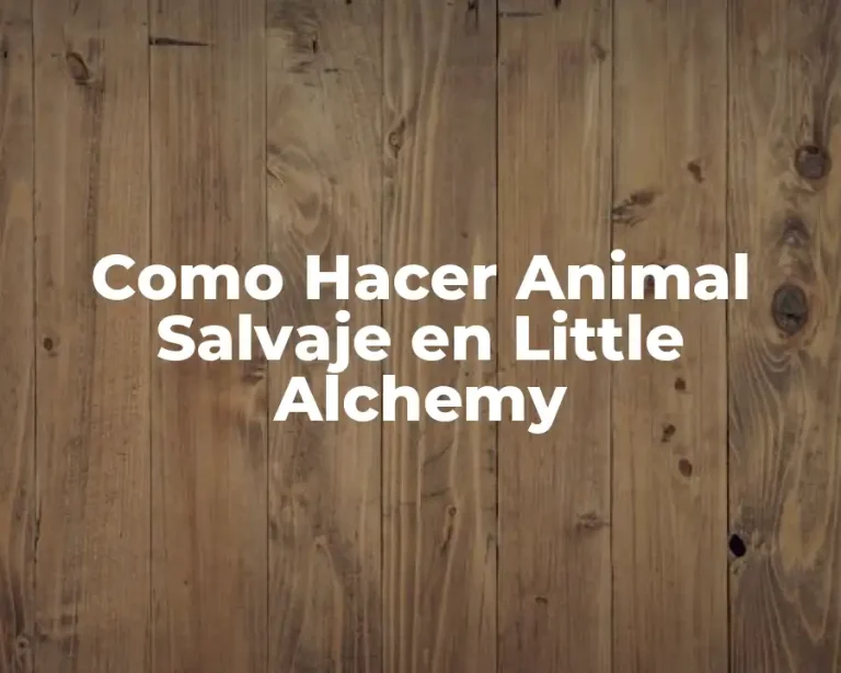 Como Hacer Animal Salvaje en Little Alchemy