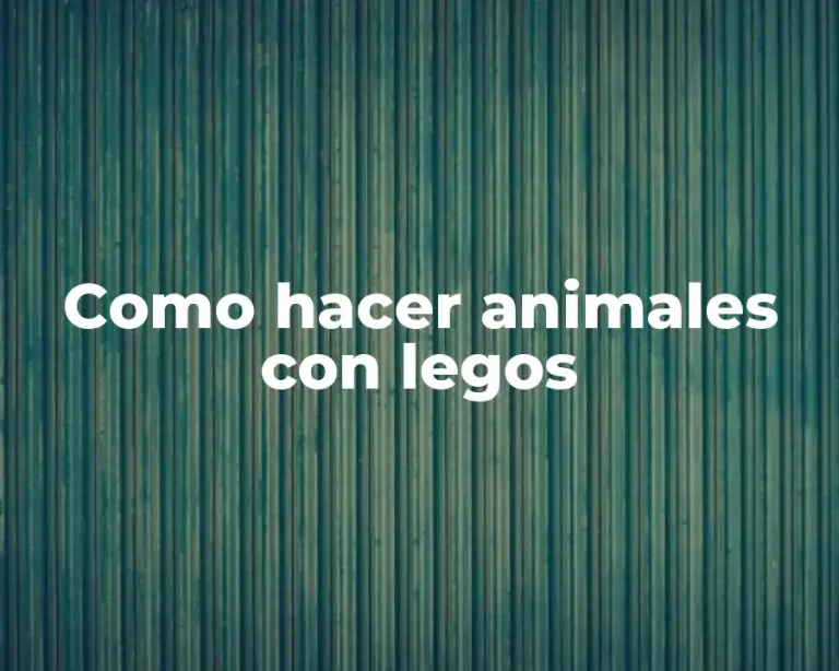 Como hacer animales con legos