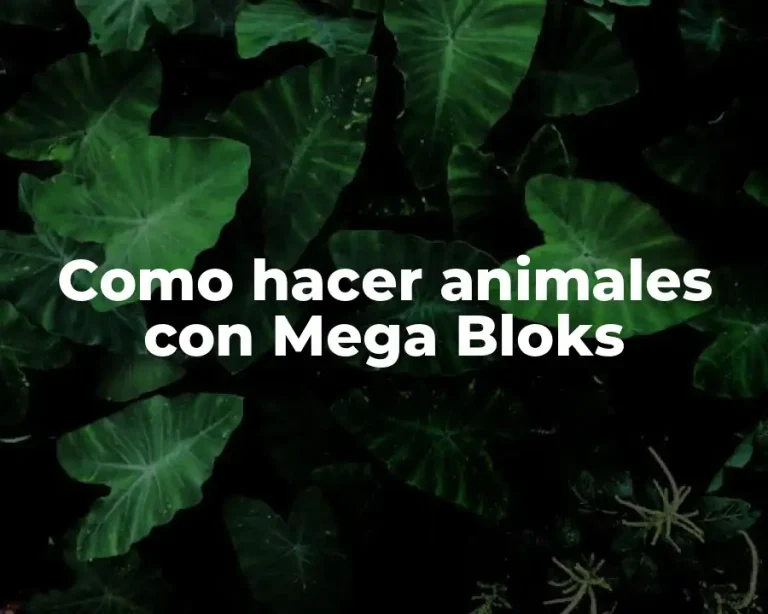 Como hacer animales con Mega Bloks