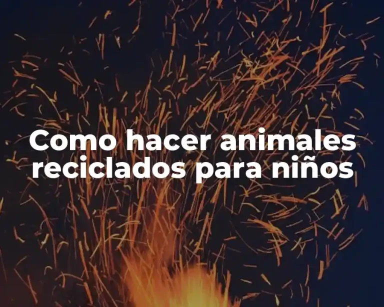 Como hacer animales reciclados para niños