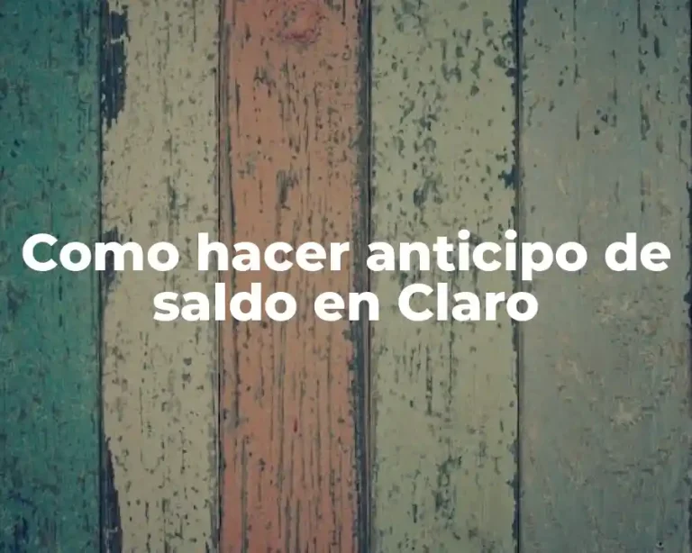 Como hacer anticipo de saldo en Claro