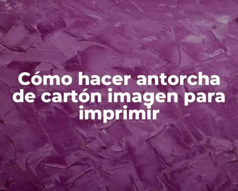 Cómo hacer antorcha de cartón imagen para imprimir