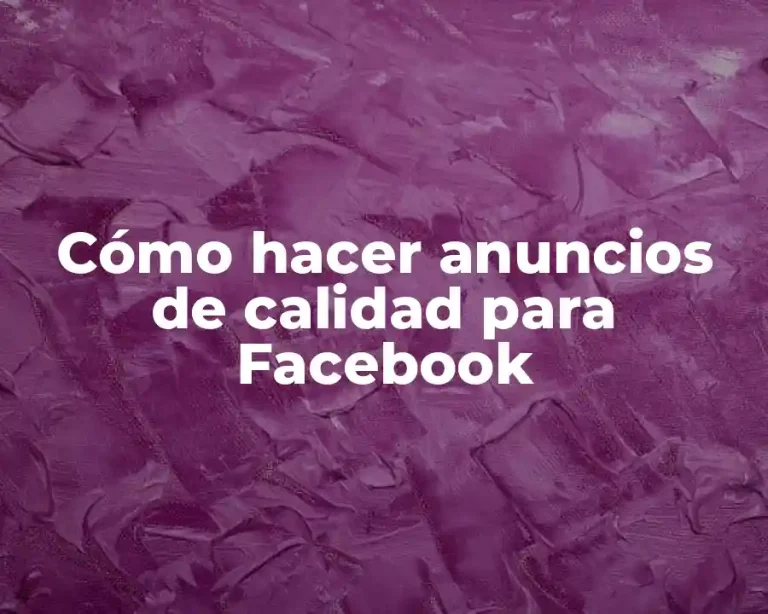 Cómo hacer anuncios de calidad para Facebook