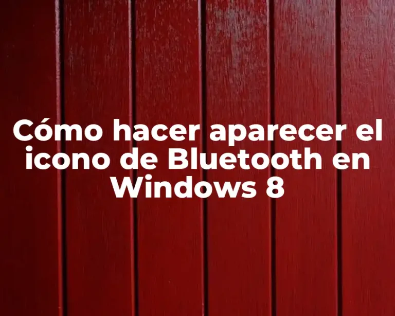 Cómo hacer aparecer el icono de Bluetooth en Windows 8