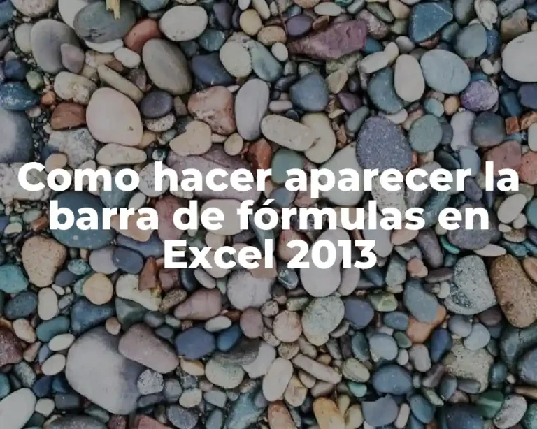 Como hacer aparecer la barra de fórmulas en Excel 2013