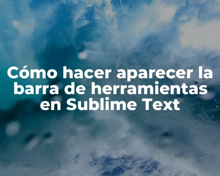 Cómo hacer aparecer la barra de herramientas en Sublime Text