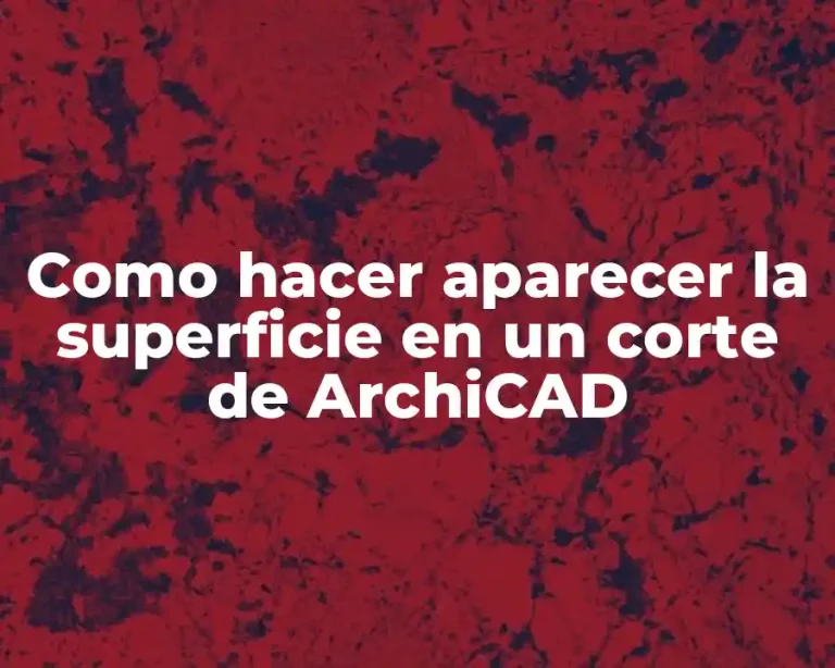 Como hacer aparecer la superficie en un corte de ArchiCAD