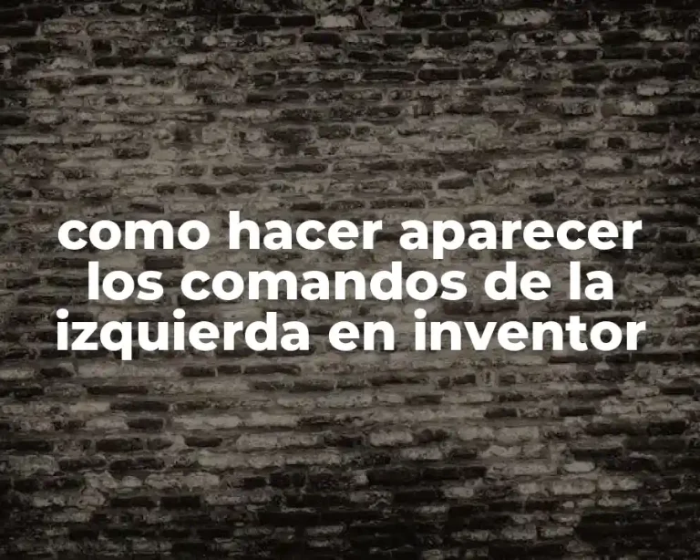 como hacer aparecer los comandos de la izquierda en inventor