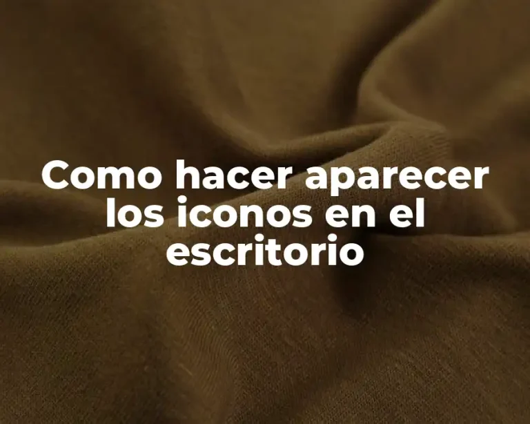 Como hacer aparecer los iconos en el escritorio