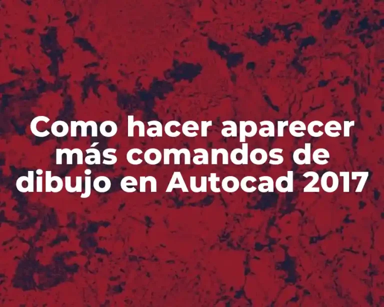 Como hacer aparecer más comandos de dibujo en Autocad 2017