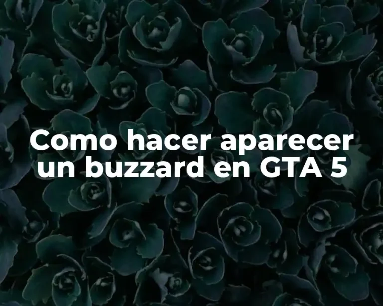 Como hacer aparecer un buzzard en GTA 5