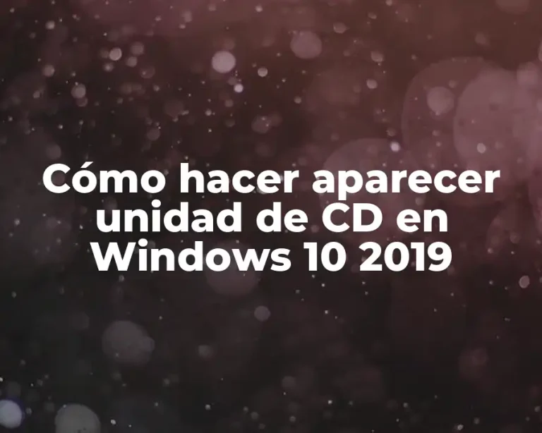 Cómo hacer aparecer unidad de CD en Windows 10 2019
