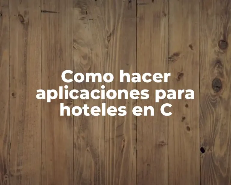 Como hacer aplicaciones para hoteles en C