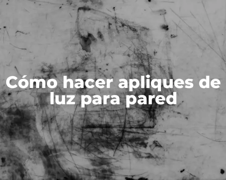 Cómo hacer apliques de luz para pared