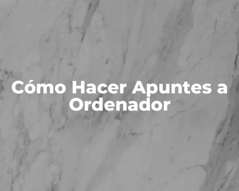 Cómo Hacer Apuntes a Ordenador