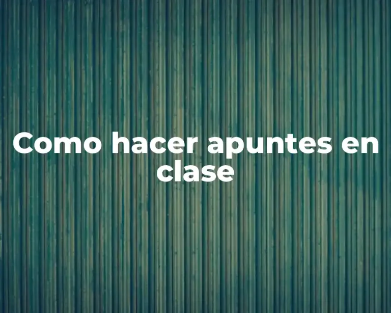Como hacer apuntes en clase