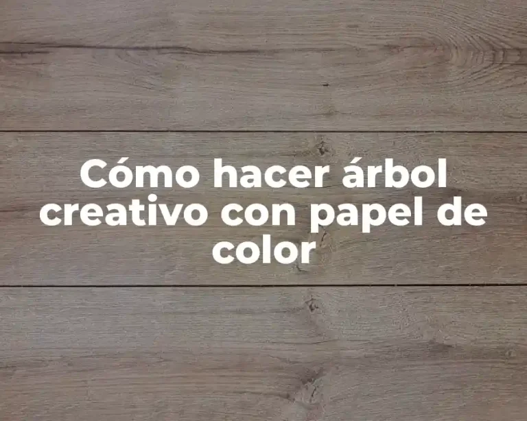 Cómo hacer árbol creativo con papel de color