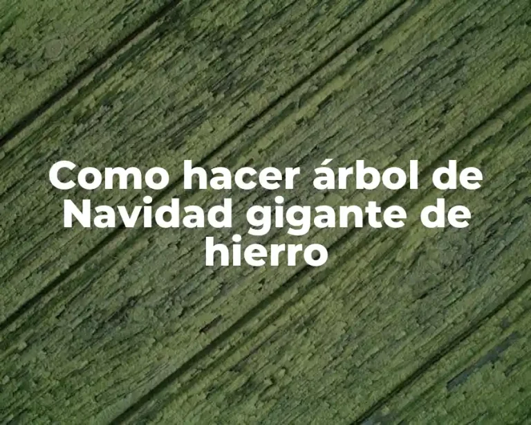 Como hacer árbol de Navidad gigante de hierro