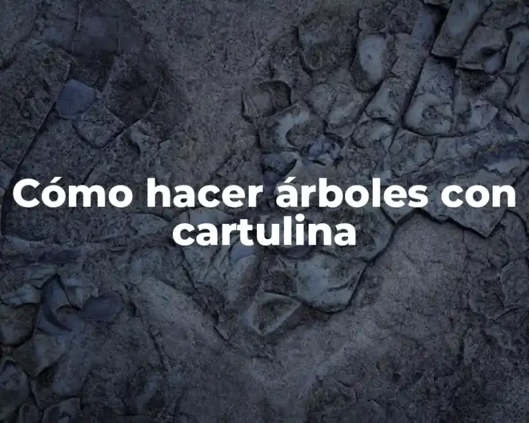 Cómo hacer árboles con cartulina