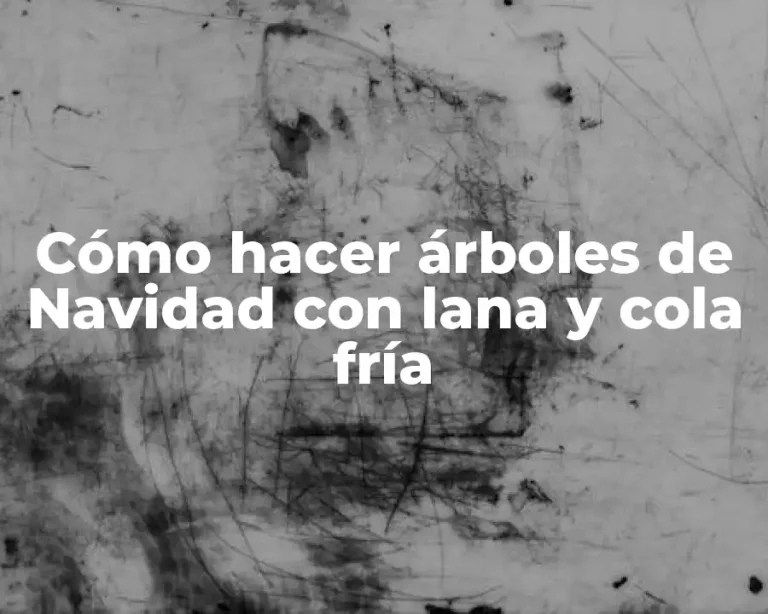 Cómo hacer árboles de Navidad con lana y cola fría