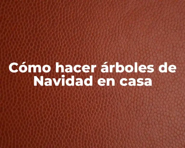 Cómo hacer árboles de Navidad en casa