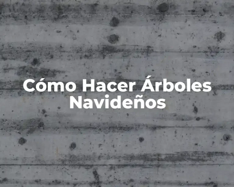 Cómo Hacer Árboles Navideños