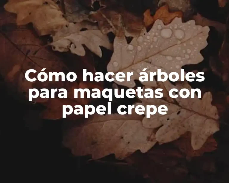Cómo hacer árboles para maquetas con papel crepe