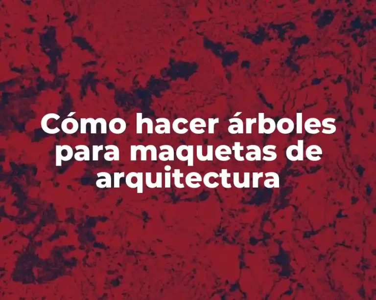 Cómo hacer árboles para maquetas de arquitectura