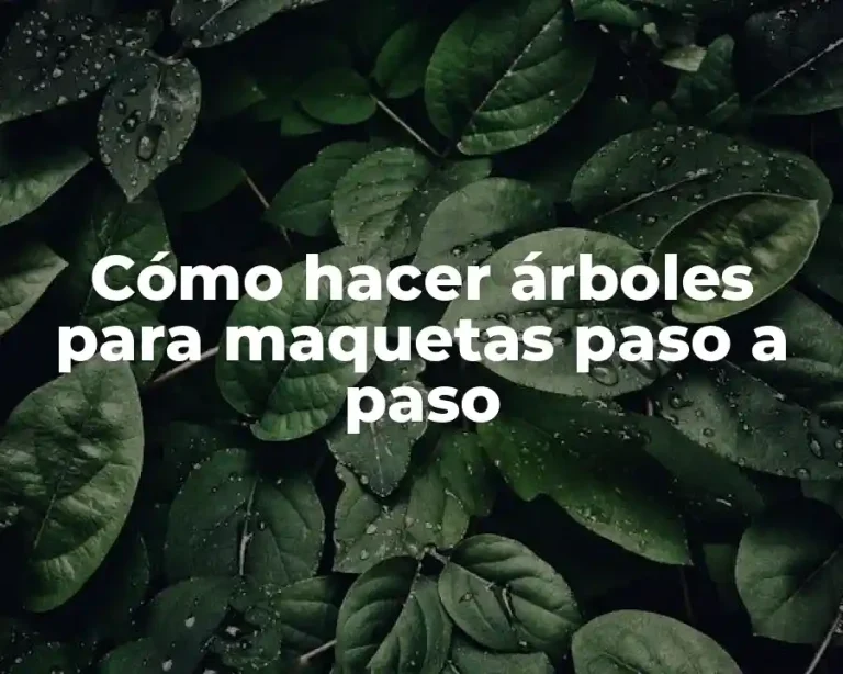Cómo hacer árboles para maquetas paso a paso