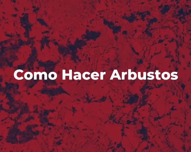 Como Hacer Arbustos