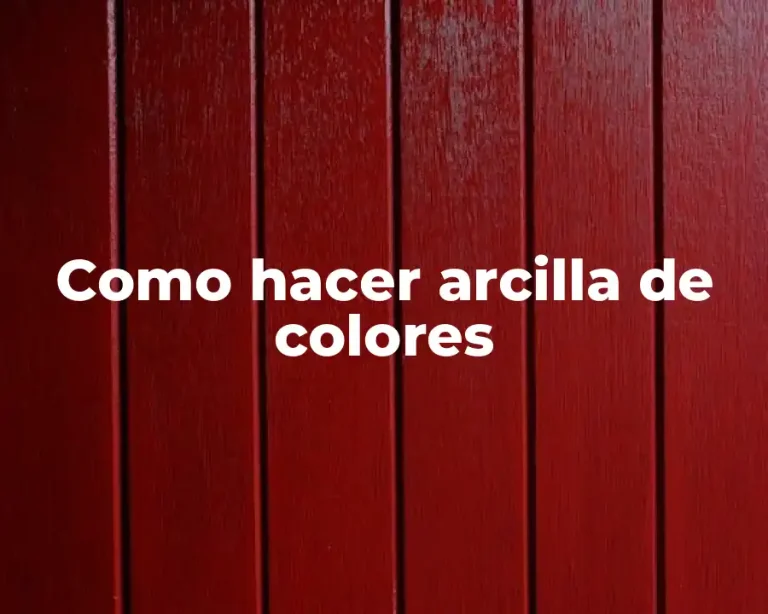Como hacer arcilla de colores