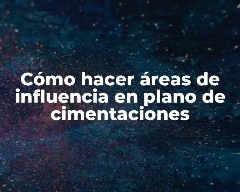 Cómo hacer áreas de influencia en plano de cimentaciones