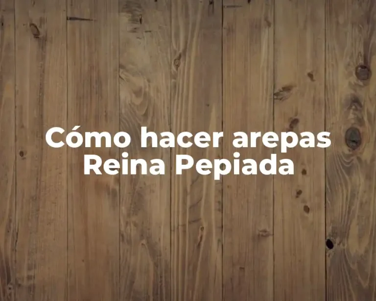 Cómo hacer arepas Reina Pepiada