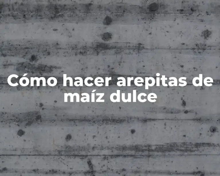 Cómo hacer arepitas de maíz dulce