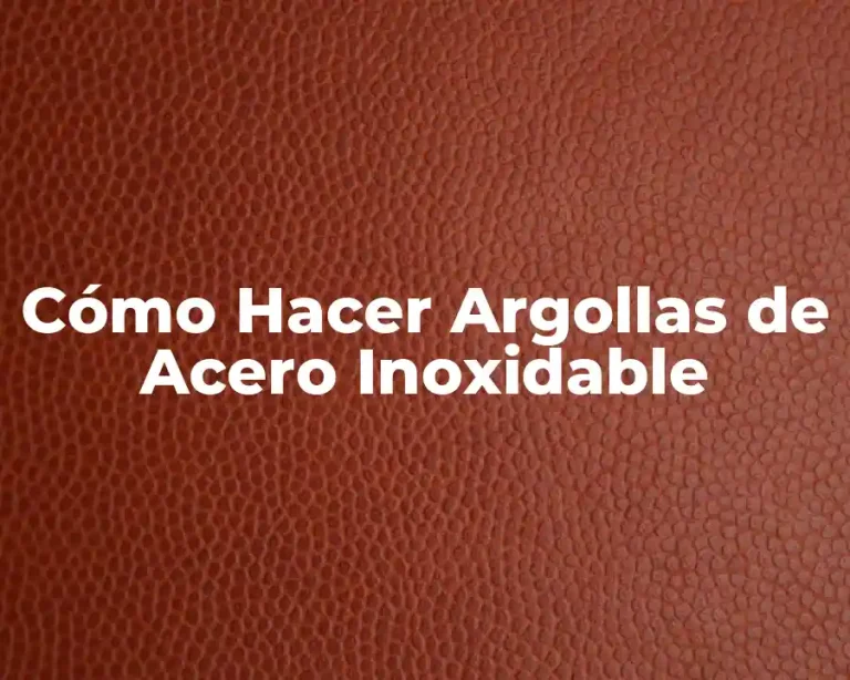 Cómo Hacer Argollas de Acero Inoxidable