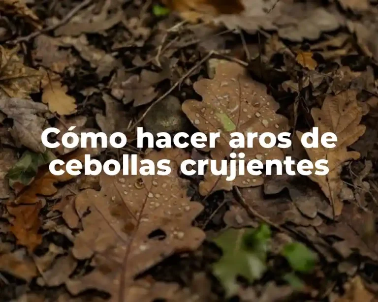 Cómo hacer aros de cebollas crujientes