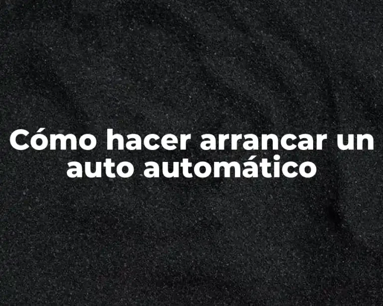 Cómo hacer arrancar un auto automático
