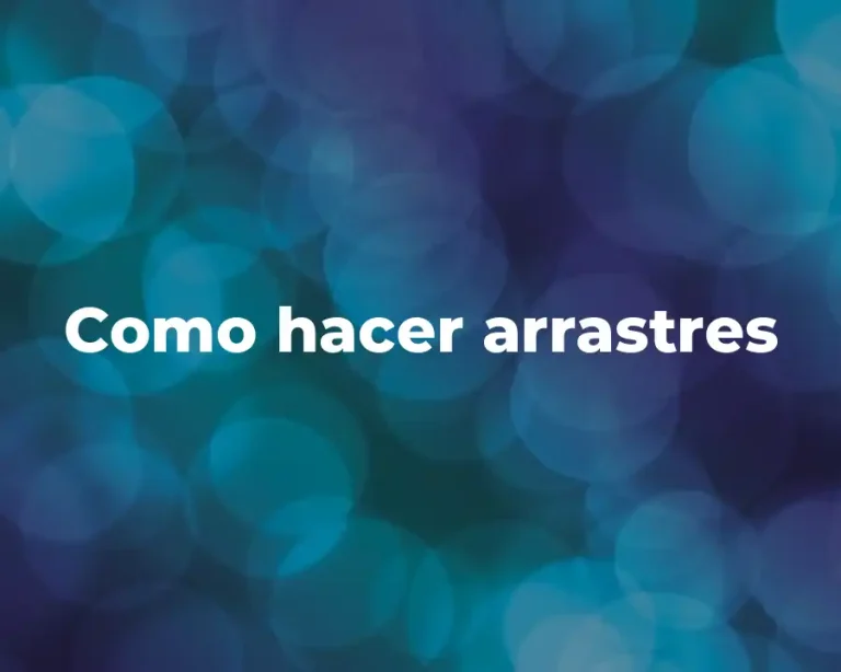 Como hacer arrastres