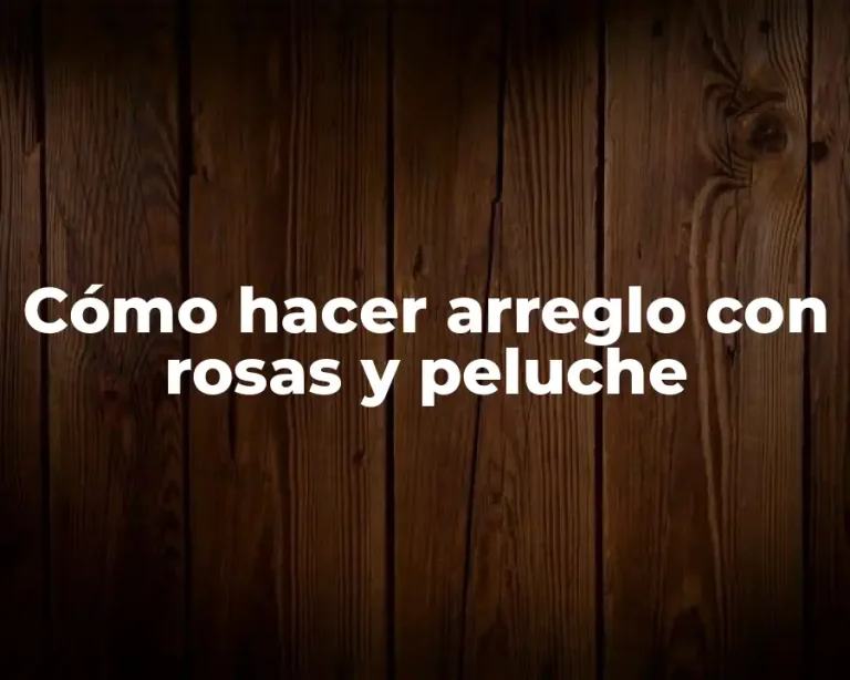Cómo hacer arreglo con rosas y peluche