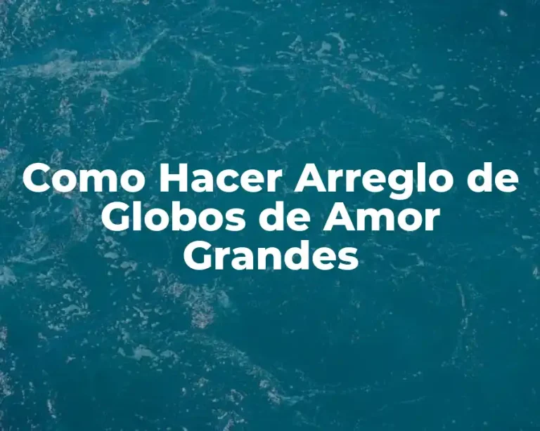 Como Hacer Arreglo de Globos de Amor Grandes