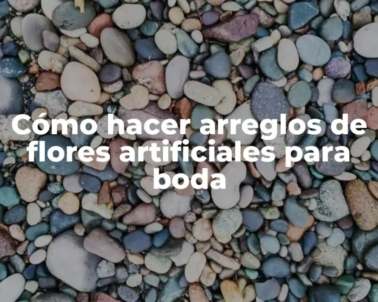 Cómo hacer arreglos de flores artificiales para boda