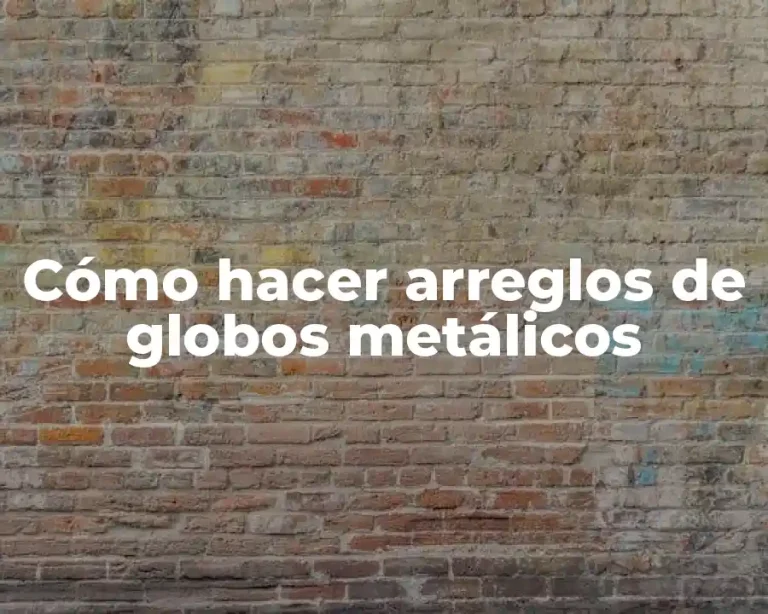 Cómo hacer arreglos de globos metálicos