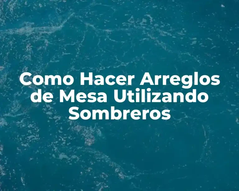 Como Hacer Arreglos de Mesa Utilizando Sombreros