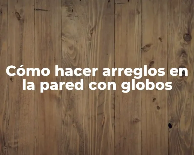 Cómo hacer arreglos en la pared con globos