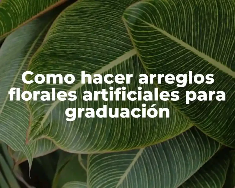 Como hacer arreglos florales artificiales para graduación