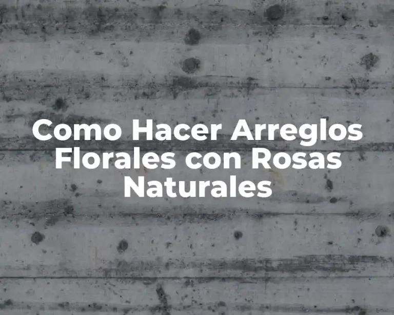 Como Hacer Arreglos Florales con Rosas Naturales