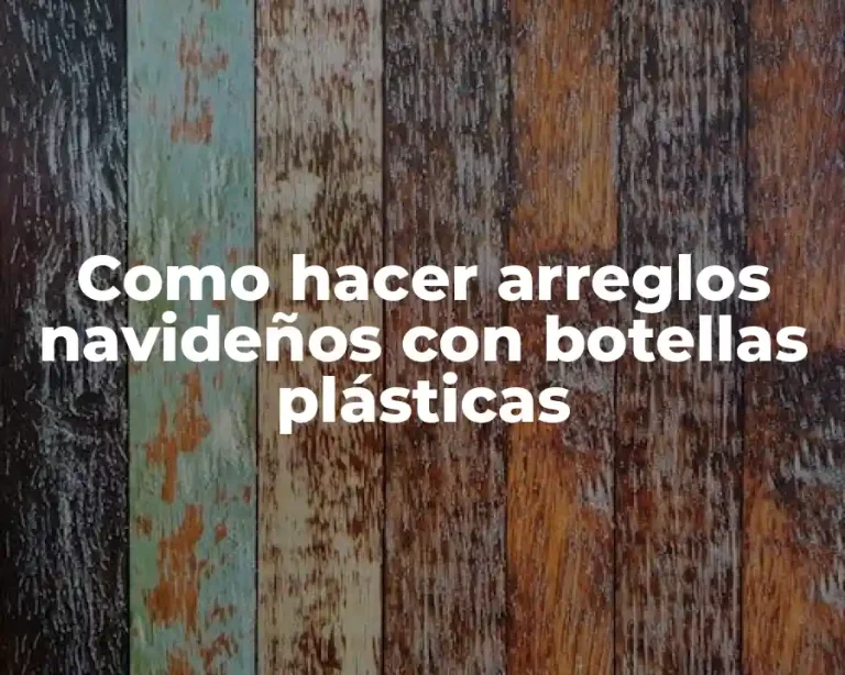 Como hacer arreglos navideños con botellas plásticas