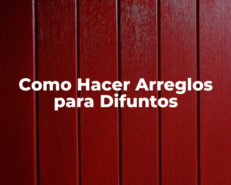 Como Hacer Arreglos para Difuntos