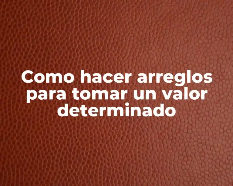 Como hacer arreglos para tomar un valor determinado