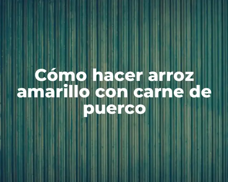 Cómo hacer arroz amarillo con carne de puerco